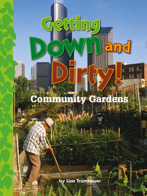 cover image of Getting Down and Dirty! Community Gardens